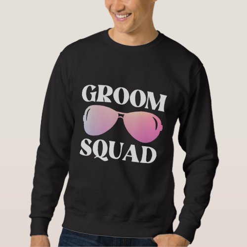 Groom Squad Sunglasses Wedding Bachelor Party Sweatshirt