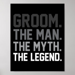 Groom The Man The Myth The Legend Funny Wedding Poster