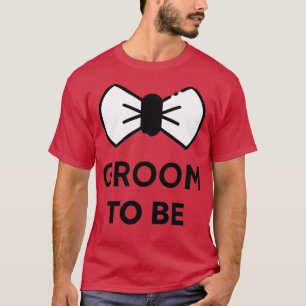 Groom To Be 2 T-Shirt