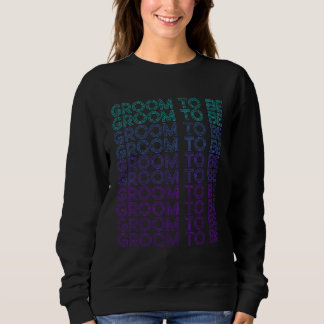 Groom to be Bachelor Party Retro Sweatshirt