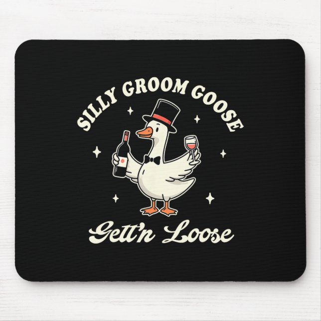 Groom To Be Bachelorette Silly Groom Goose Gettin' Mouse Pad (Front)