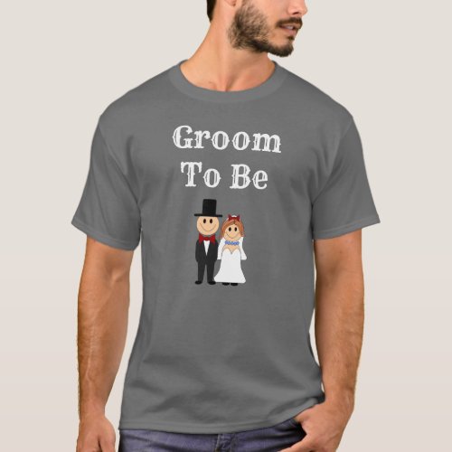 Groom To Be __ Tee Shirt