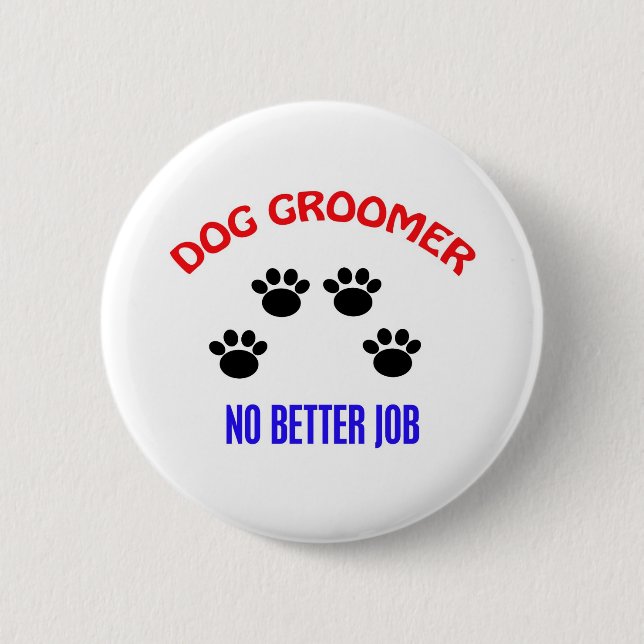 Groomer - No Better Job Pinback Button (Front)