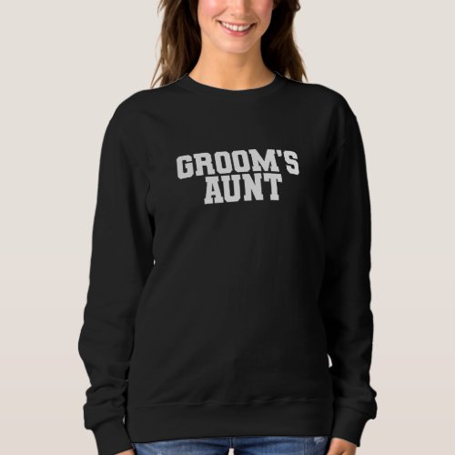 Groom's Aunt Wedding Bachelor Party  Family Matchi Sweatshirt