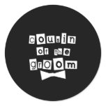 Groom's Cousin White on Black Classic Round Sticker