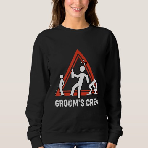 Grooms Crew Groomsmen Bachelor Party Sweatshirt