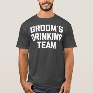 Grooms Drinking TeamFunny Groom Bachelor Party T-Shirt