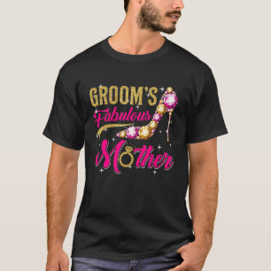 Groom's Fabulous Mother Happy Wedding Marry  Mom T-Shirt