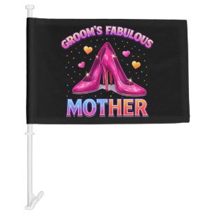 Groom's Fabulous Mother Mom Of The Groom Car Flag