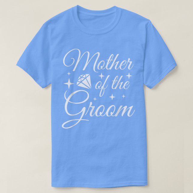 Grooms Mom Marriage Bridal Shower Mother of the Gr T-Shirt (Design Front)