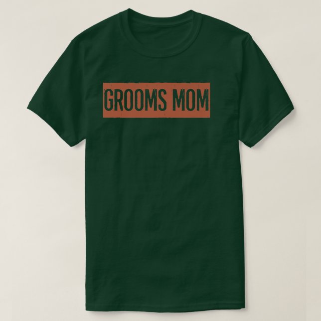 Grooms Mom  T-Shirt (Design Front)