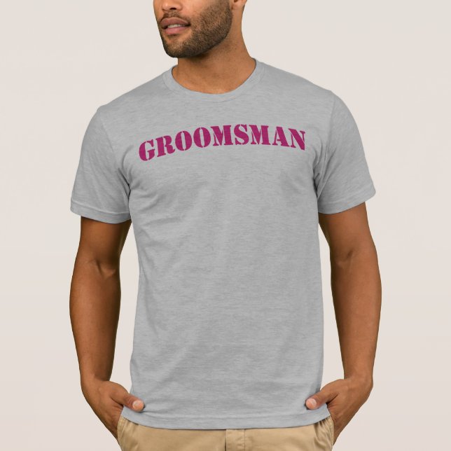 Groomsman CHOOSE YOUR COLOR! T-Shirt (Front)