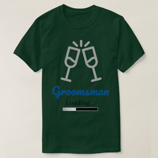Groomsman Loading T-Shirt (Design Front)
