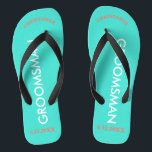 Groomsman NAME Turquoise Blue Flip Flops<br><div class="desc">Bright seashore colors in turquoise blue with Groomsman written in uppercase white text and Name and Date of Wedding in coral with black accents. Personalize with each of your Groomsmen's Names in uppercase letters at top in fun arched text. Click Customize to increase or decrease name size to fall within...</div>
