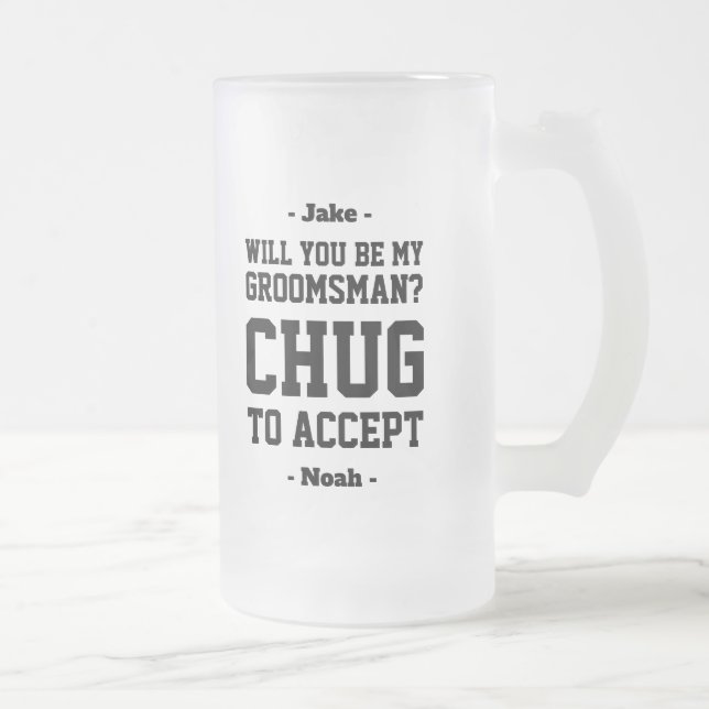 Groomsman Proposal Chug to Accept Funny Favor Frosted Glass Beer Mug (Right)
