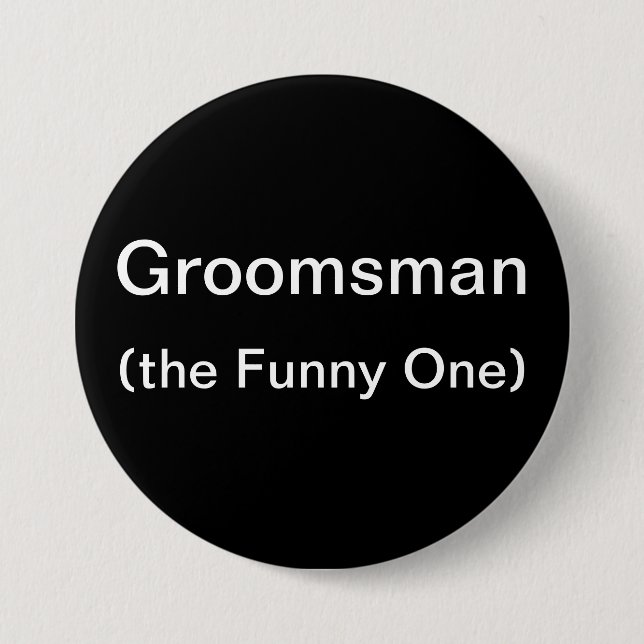 Groomsman The Funny One Button (Front)