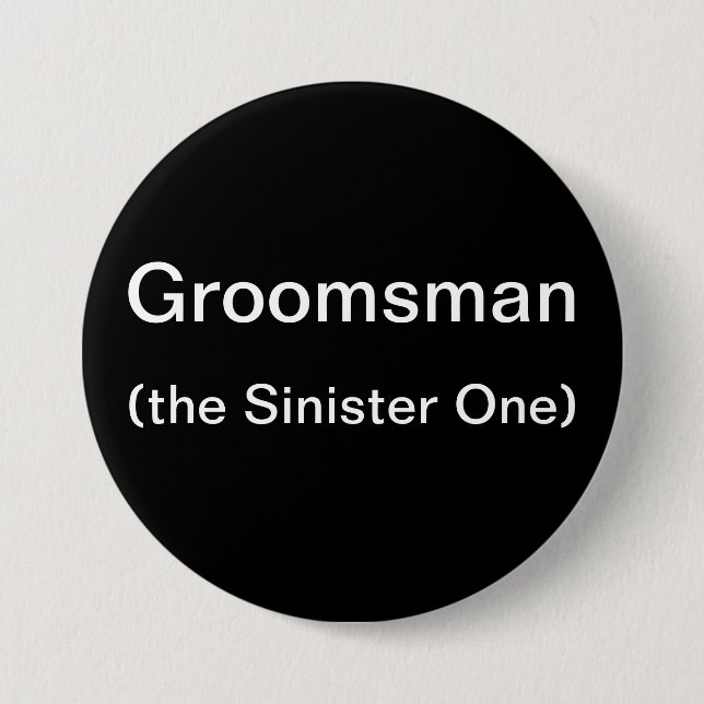Groomsman The Sinister One Pinback Button (Front)