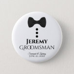 Groomsman Wedding Button Name Tag<br><div class="desc">These fun buttons are designed as gifts for your groomsmen. Perfect for identifying them at a wedding shower or rehearsal dinner. The buttons feature an image of a black tie with three buttons. The text reads "Groomsman" and has a space to enter his name as well as the couple's name...</div>