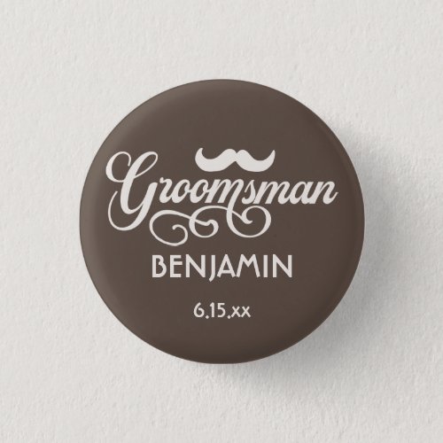 Groomsman Wedding Mustache Name Date  Button