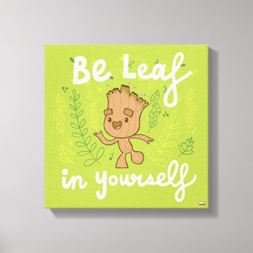 Groot Be Leaf in Yourself Canvas Print