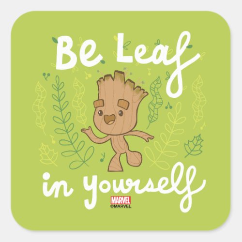 Groot Be Leaf in Yourself Square Sticker