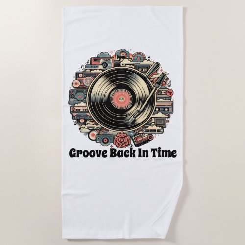 Groove Back in Time  Beach Towel