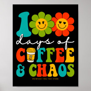 Groovy 100 Days Of Coffee And Chaos Teacher 100 Da Poster