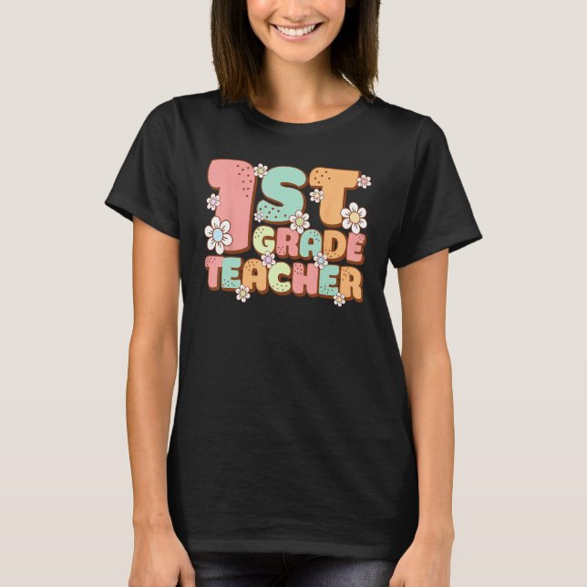 Groovy 1st First Grade Teacher Back to School Firs T-Shirt (Front)
