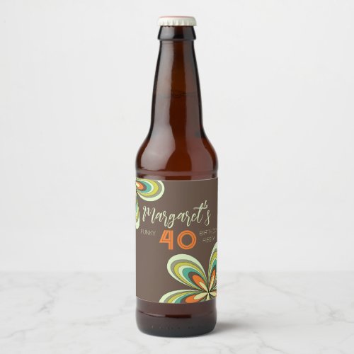 Groovy 40th Birthday Party 70s Hippie Flower  Beer Bottle Label