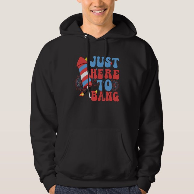 Groovy 4th Of July Just Here to Bang Fireworks Men Hoodie (Front)