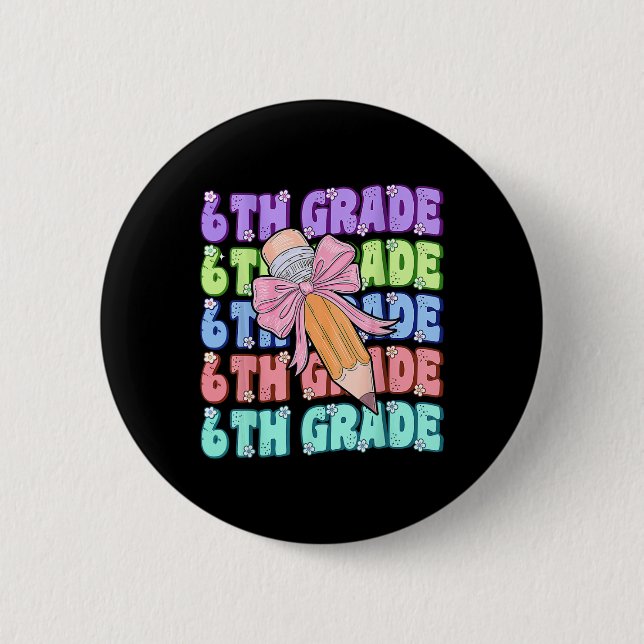 Groovy 6th Grade Back To School First Day Of Sixth Button (Front)
