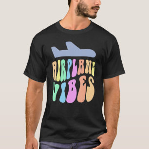 Groovy AIRPLANE VIBES I May Spontaneously Talk Abo T-Shirt