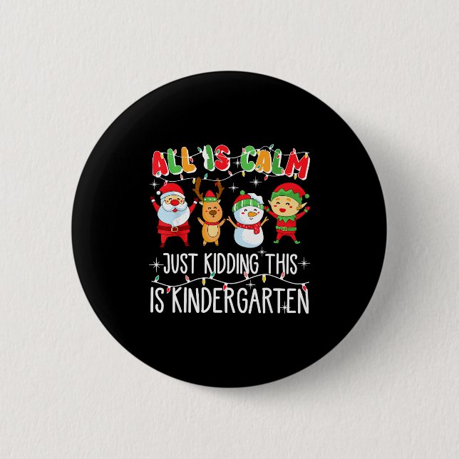 Groovy All Is Calm Just Kidding This Is Kindergart Button (Front)