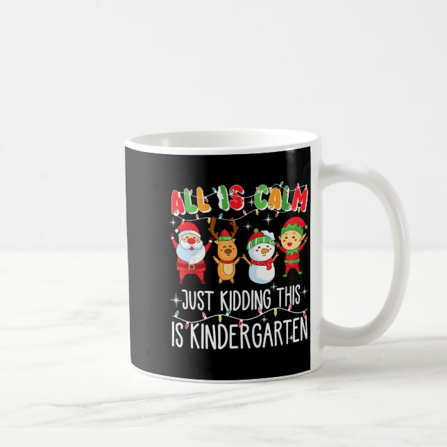 Groovy All Is Calm Just Kidding This Is Kindergart Coffee Mug (Right)