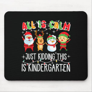 Groovy All Is Calm Just Kidding This Is Kindergart Mouse Pad