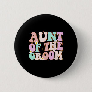Groovy Aunt Of The Groom Wedding Shower Auntie Of  Button