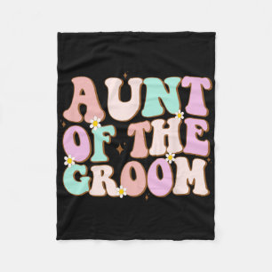 Groovy Aunt Of The Groom Wedding Shower Auntie Of Fleece Blanket