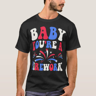 Groovy Baby You'Re A Firework 4Th Of July American T-Shirt