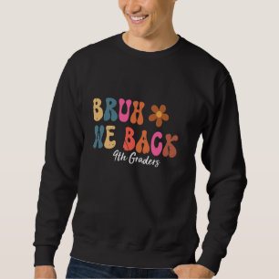 Groovy Back To School Teachers Bruh We Back 9th Gr Sweatshirt