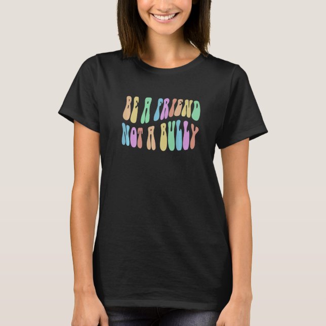 Groovy BE A FRIEND NOT BULLY Choose Kindness Retro T-Shirt (Front)