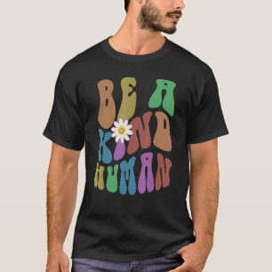 Groovy BE A KIND HUMAN Retro Anti Bullying Choose  T-Shirt