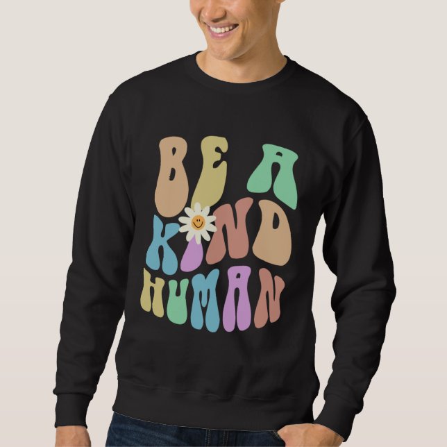 Groovy BE A KIND HUMAN Retro Stop Bullying Choose  Sweatshirt (Front)