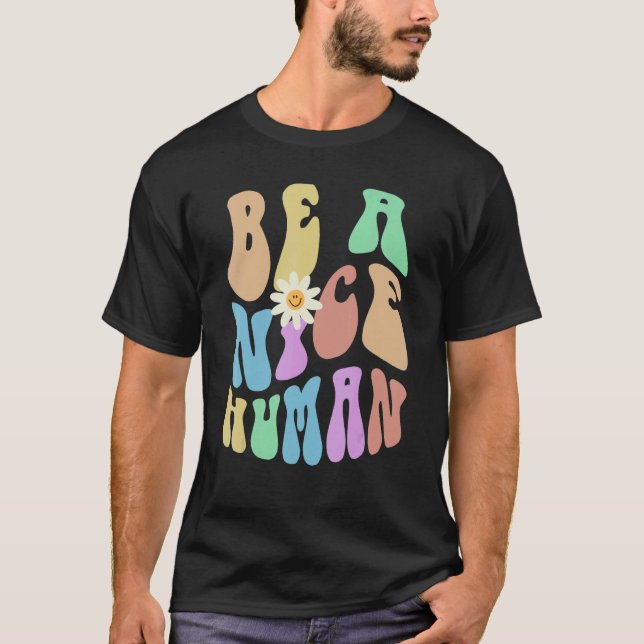 Groovy BE A NICE HUMAN Retro Stop Bullying Choose  T-Shirt (Front)