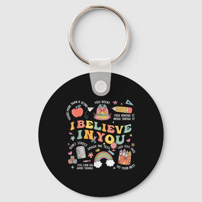 Groovy Believe You Test Testing Day Do Your Best T Keychain (Front)