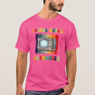 Groovy Binge Watch Microwaveshirt Vintage Retro fu T-Shirt