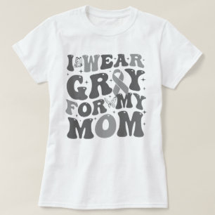 Groovy Brain Tumor I Wear Gray For My Mom T-Shirt