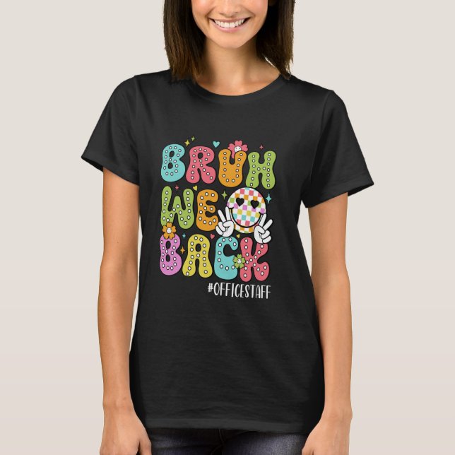 Groovy Bruh We Back Back To School Office Staff Fu T-Shirt (Front)