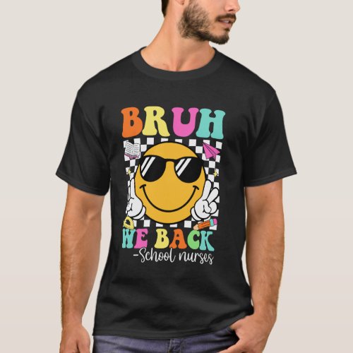 Groovy Bruh We Back School Nurses Back To School T-Shirt