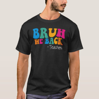 Groovy Bruh We Back Teachers Funny Back To School T-Shirt
