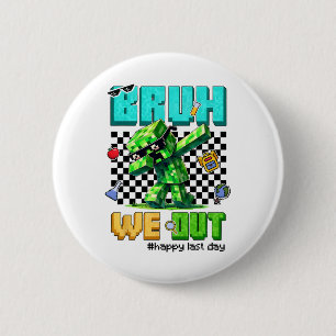 Groovy Bruh We Out Last Day Of School Video Game T Button